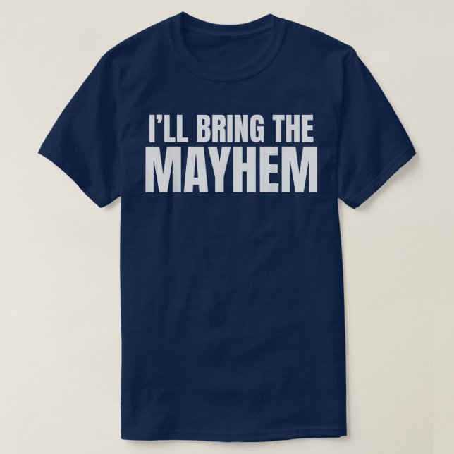 Ill Bring The Mayhem Sarcastic for Groomsmen  T-Shirt (Design Front)