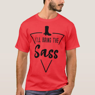 Ill Bring The Sass Cowgirl Boot Bride Bridesmaid T-Shirt