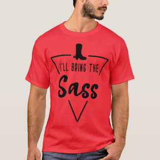 Ill Bring The Sass  Cowgirl Boot Bride Bridesmaid  T-Shirt