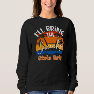 I'll Bring The Snacks Girls Trip Sweatshirt