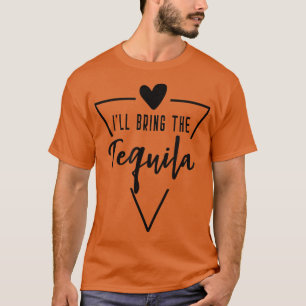 Ill Bring The Tequila - Heart Bridesmaid Bride Bri T-Shirt