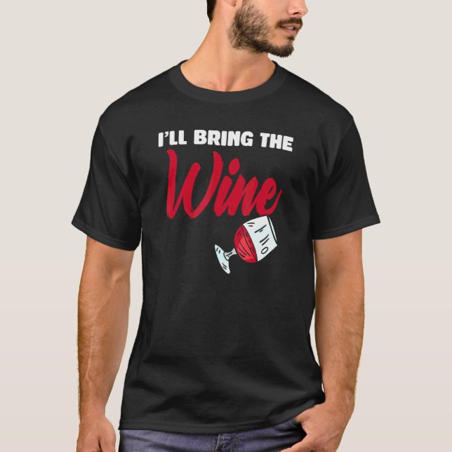 I'll Bring The Wine Alcoholic Buddy T-Shirt (Front)