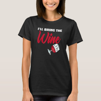 I'll Bring The Wine Alcoholic Buddy T-Shirt