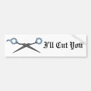 I'll Cut You (Blue Hair Cutting Scissors) Bumper Sticker