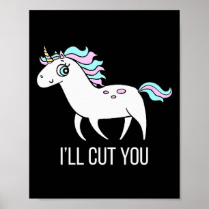 I'll Cut You! Funny Unicorn Humor T Shirt Gift Poster