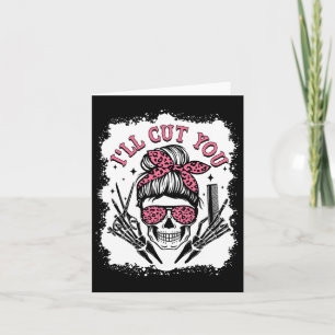 I'll Cut You Messy Bun Skull Bleached Hairdresser Card