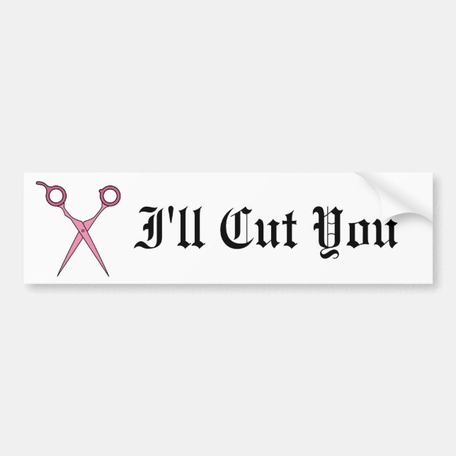 I'll Cut You (Pink Hair Cutting Scissors) Bumper Sticker (Front)