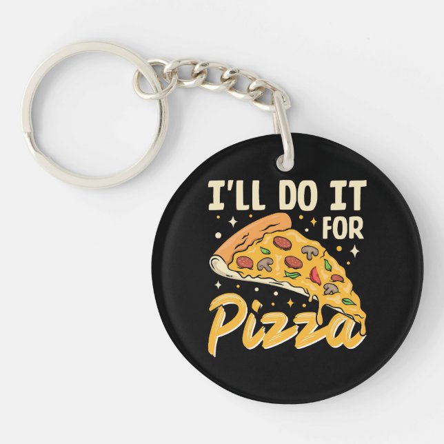 I'll Do It For Pizza Key Ring (Front)