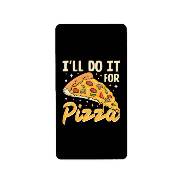 I'll Do It For Pizza Label (Front)