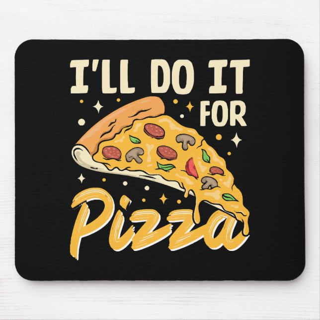 I'll Do It For Pizza Mouse Mat (Front)