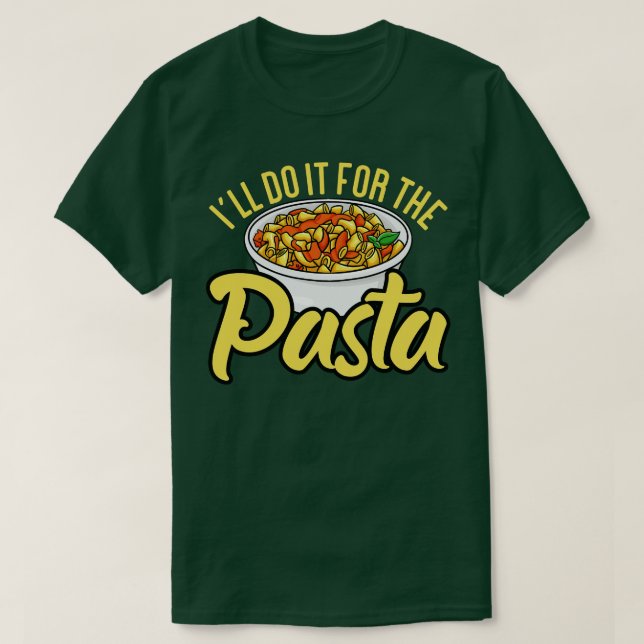 Ill Do It For The Pasta T-Shirt (Design Front)