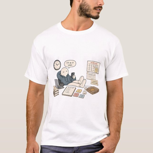 I'll Do It Later Funny Procrastination Meme T-Shirt (Front)