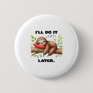 I'll Do It Later Sloth 6 Cm Round Badge