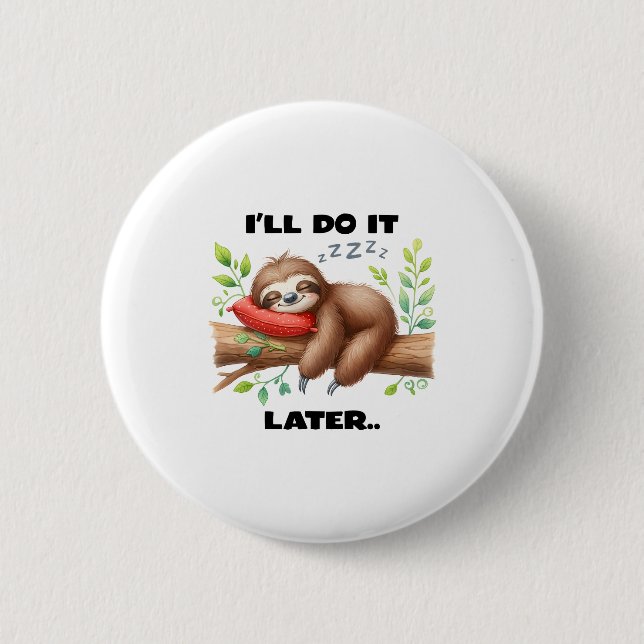 I'll Do It Later Sloth 6 Cm Round Badge (Front)