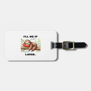 I'll Do It Later Sloth Luggage Tag