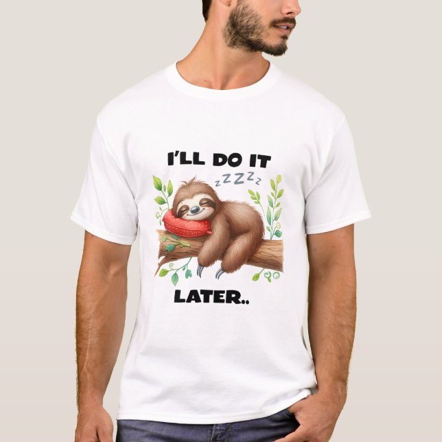 I'll Do It Later Sloth T-Shirt (Front)