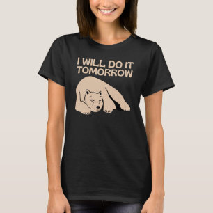 I'll Do It Tomorrow Bear Lazy Sleepy Procrastinat T-Shirt