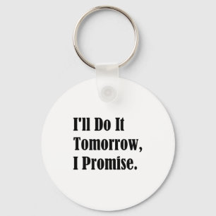 I'll Do It Tomorrow I Promise Funny White Lie Part Key Ring