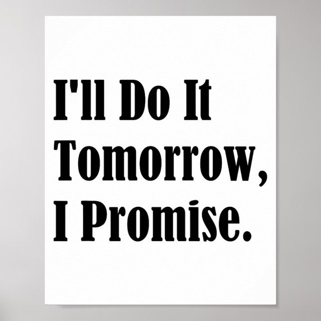 I'll Do It Tomorrow I Promise Funny White Lie Part Poster (Front)