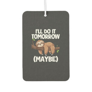 I'll Do It Tomorrow Maybe Sloth T-Shirt Car Air Freshener