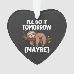 I'll Do It Tomorrow Maybe Sloth T-Shirt Ornament