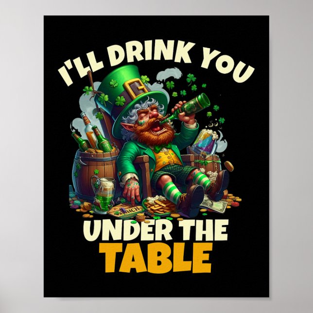 I'll Drink You Under The Table Saint Patricks Day  Poster (Front)