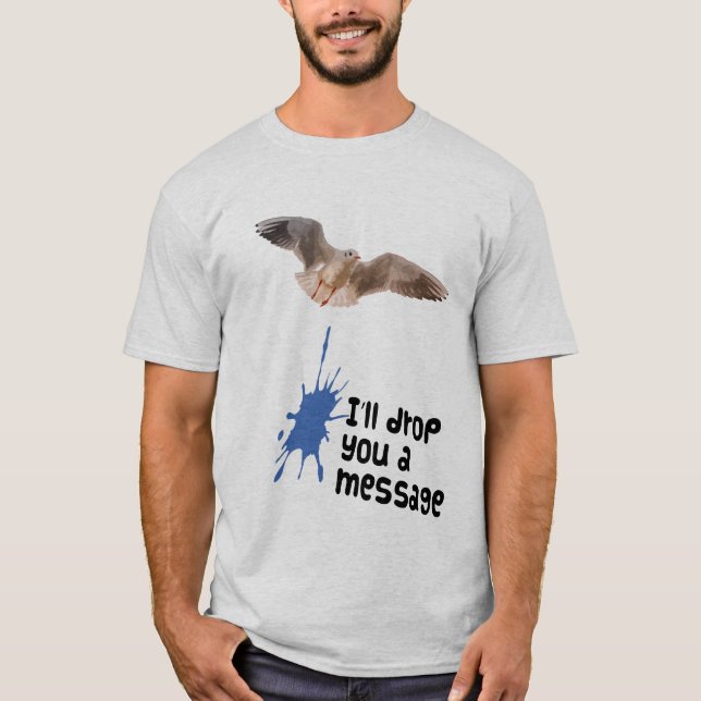 I'll Drop You A Message Seagull T-Shirt (Front)