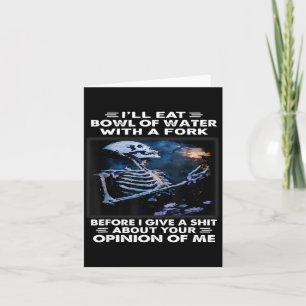 Ill Eat Bowl Of Water With A Fork Before I Give A Card