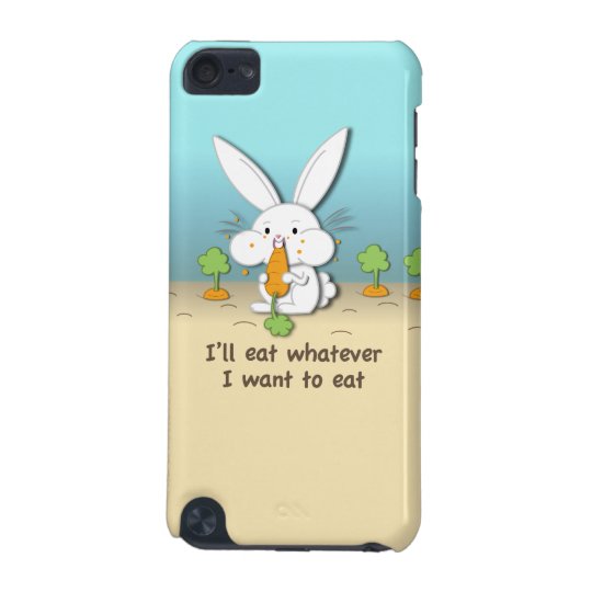 I'll eat whatever I want to eat iPod Touch (5th Generation) Case