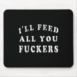 I'll Feed All You Ers Funny Bbq Cooking Dad Joke V Mouse Mat
