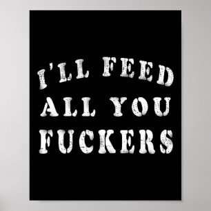 I'll Feed All You Ers Funny Bbq Cooking Dad Joke V Poster