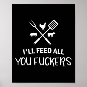 I'll Feed All You Ers Funny Grilling Quote Bbq Dad Poster