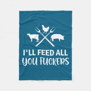 I'll Feed All You Forers Funny Grilling Quote Bbq  Fleece Blanket