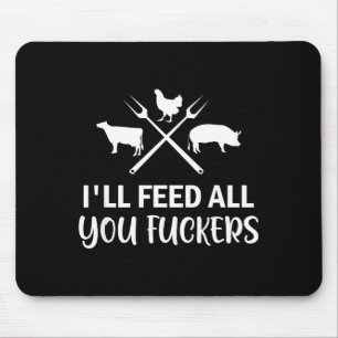 I'll Feed All You Forers Funny Grilling Quote Bbq  Mouse Mat