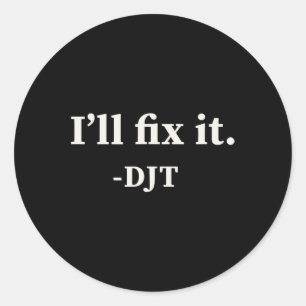 I'll Fix It Trump 2024 Win Victory Winner Trump Qu Classic Round Sticker