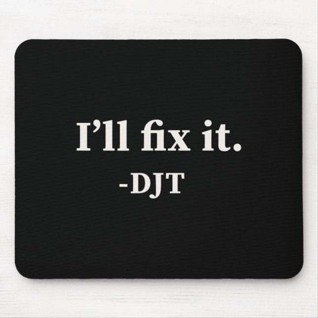 I'll Fix It Trump 2024 Win Victory Winner Trump Qu Mouse Mat (Front)