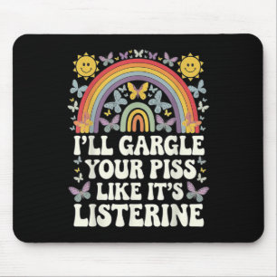 Ill Gargle Your Like Its Listerine Funny Adult Hum Mouse Mat
