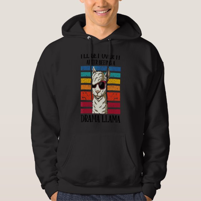 I'll Get Over It After Beeing A Drama Llama With S Hoodie (Front)
