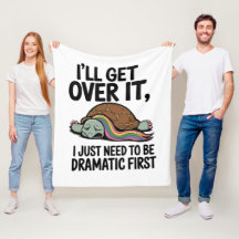 I'LL GET OVER IT – Funny Dramatic Quote Blanket fo
