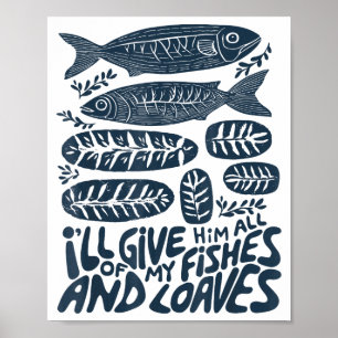 I'll Give Him All Of My Fishes And Loaves Christia Poster