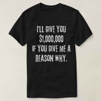 I'll Give You $1,000,000 White Raw Challenge T-Shirt