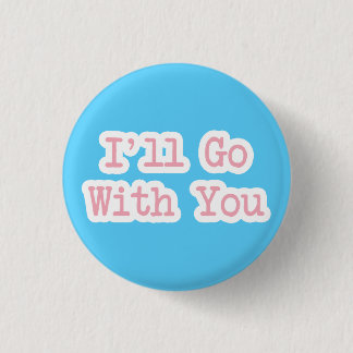 I'll Go With You Blue 3 Cm Round Badge