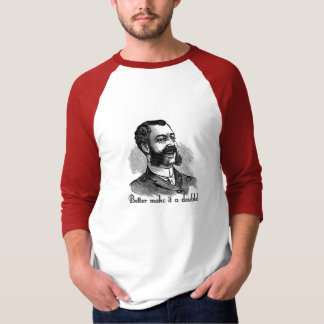 I'll have a double T-Shirt