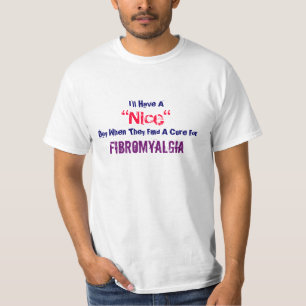 I'll Have A, "Nice", Day When They Find A Cure ... T-Shirt