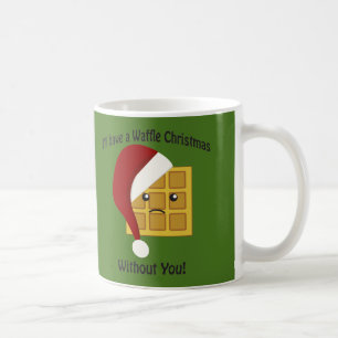 I'll have a Waffle Christmas Without You Coffee Mug