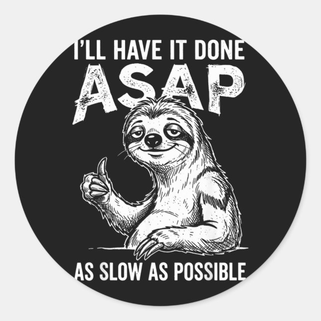 Ill Have Done Asap As Slow As Possible Funny Sloth Classic Round Sticker (Front)