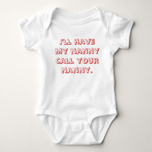 I'll Have My Nanny Call Your Nanny Baby Bodysuit