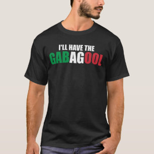 I'll Have The Gabagool Funny Italian Food Gabagool T-Shirt