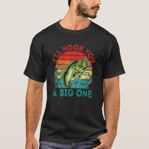 Ill Hook You a Big One Fishing Funny Fisherman Hum T-Shirt