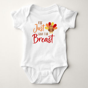 I'll Just Have the Breast, Funny Thankgiving Baby Bodysuit